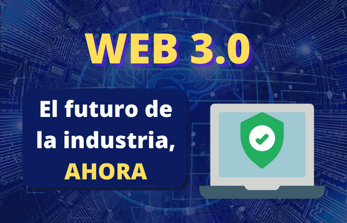 WEB 3.0: el futuro de la industria, ahora