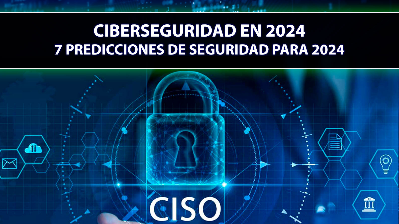 Ciberseguridad En 2024 7 Predicciones De Seguridad Para 2024 álvaro Ciberseguridad En 2024 7 Predicciones De Seguridad Para 2024 álvaro