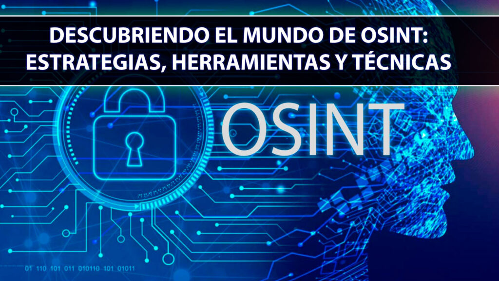 Potencia tu inteligencia digital con OSINT: Descubre cómo desbloquear información valiosa en línea