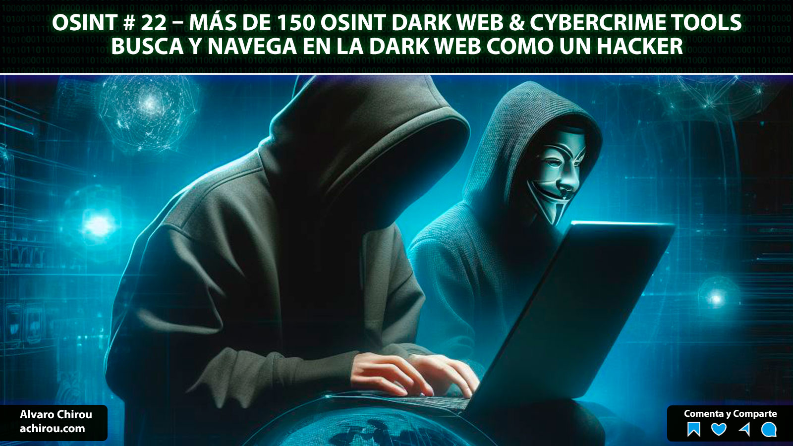 OSINT # 22 – Más de 150 OSINT Dark Web & cybercrime Tools - Álvaro Chirou