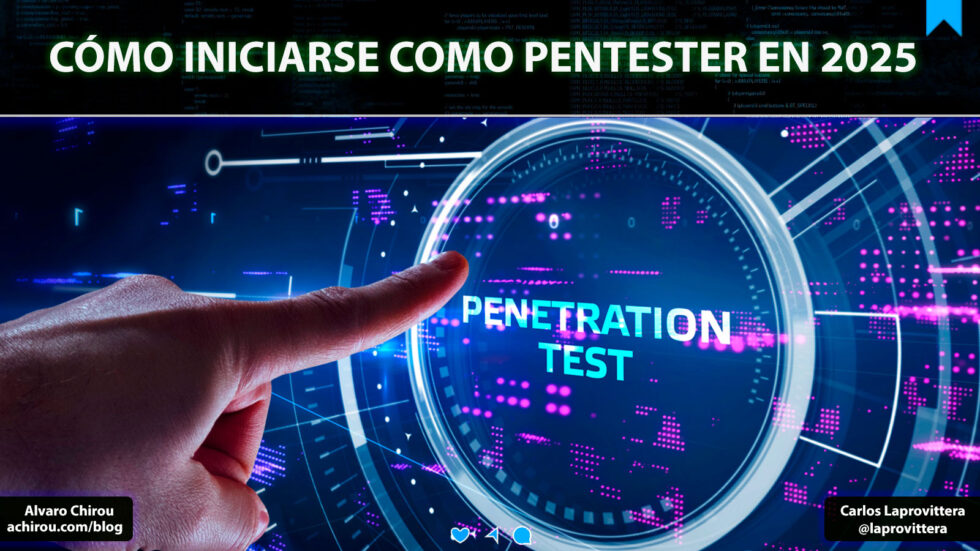 Cómo Iniciarse como Pentester en 2025 - Álvaro Chirou